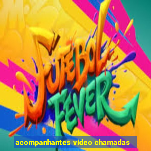 acompanhantes video chamadas